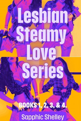 Lesbian Steamy Love Series Books 1, 2, 3, & 4