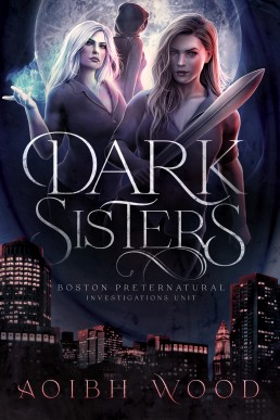 Dark Sisters (Boston Preternatural Investigations Unit Book 4)