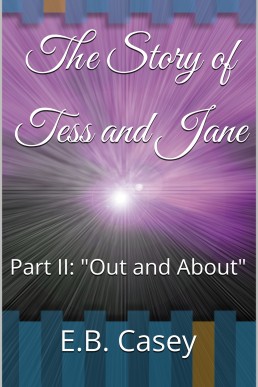 The Story of Tess and Jane : Part II: "Out and About" (The Tess and Jane Series Book 2)