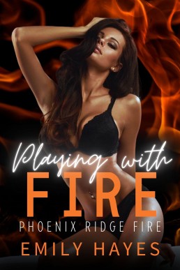 Playing With Fire (Phoenix Ridge Fire Department Book 8)