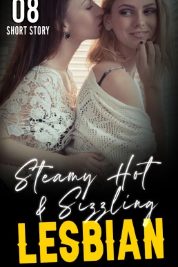 Steamy Hot & Sizzling Lesbian Erotca Short Stories