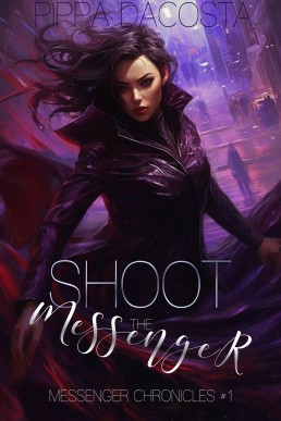 Shoot the Messenger (Messenger Chronicles Book 1)