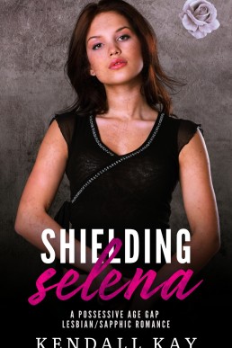 Shielding Selena (Hers To Protect Book 3)