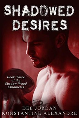 Shadowed Desires (Shadow Wood Chronicles 3)