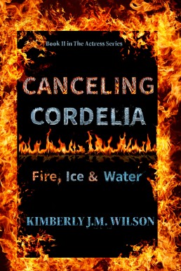 Canceling Cordelia : Fire, Ice & Water (The Actress Book 2)