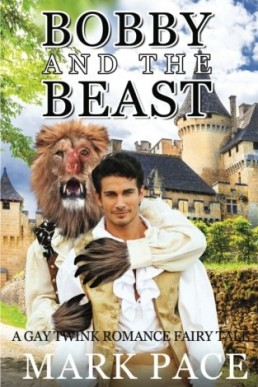 Bobby And The Beast (A Gay Twink Romance Fairy Tale)