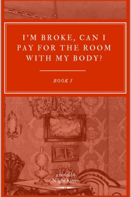 I'm broke, can I pay for the room with my body? Book 1 (New Cover)