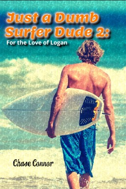 For the Love of Logan (Just a Dumb Surfer Dude 2, 2019 Edition)