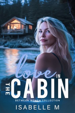 Love in the Cabin (Between Women Book 3)