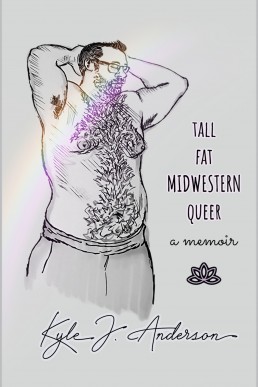 Tall Fat Midwestern Queer: A Memoir