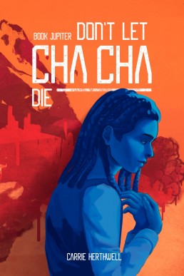 Don’t Let Chacha Die (GeneEarth Novels)