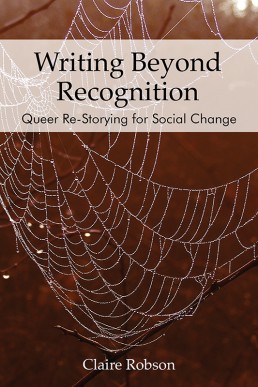 Writing Beyond Recognition: Queer Re-Storying for Social Change