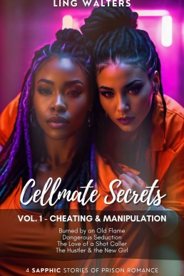 Cellmate Secrets: Vol. 1 - Cheating &amp; Manipulation: Four Sapphic Stories of Prison Romance