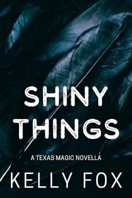 Shiny Things (Texas Magic 2)