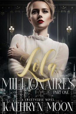 Lola & the Millionaires: Part One (Sweetverse)