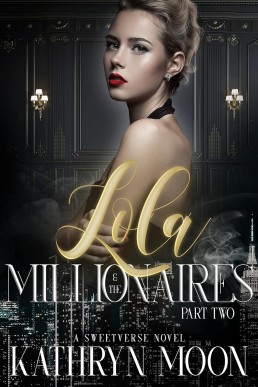 Lola & the Millionaires: Part Two (Sweetverse)