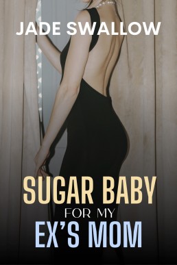 Sugar Baby for my Ex’s Mom