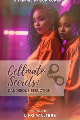 Cellmate Secrets: Dangerous Seduction: A Sapphic Prison Romance Featuring Manipulation and Revenge