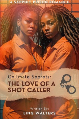 Cellmate Secrets: The Love of a Shot Caller: A sapphic prison romance - featuring love gone wrong, domestic violence, and a love affair with a guard.