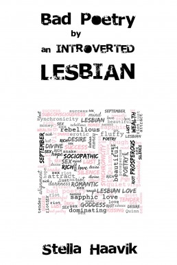 Bad Poetry by an Introverted Lesbian: 106 inappropriately honest poems no one asked for