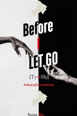 BEFORE I LET GO (TY & SLY) A Story of Love and Loss