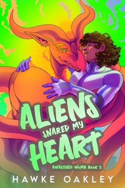 Aliens Snared My Heart (Awakened Womb 3)