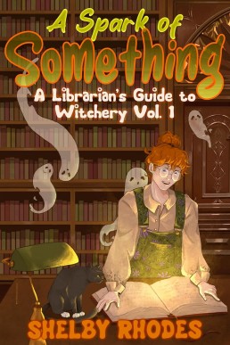 A Spark of Something (A Librarians Guide to Witchery 1)